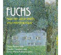Giulio Plotino; Claudio Cavalletti; Enrico Maria Polimanti - Fuchs: Piano Trio, Violin Sonata, Viola Phantasiestücke
