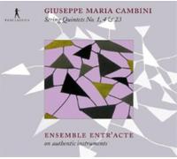 Ensemble Entr'Acte - Giuseppe Maria Cambini - String Quintets Nos. 1, 4 & 23