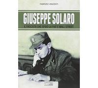 Giuseppe Solaro. Il fascista che sfidò la Fiat e Wall Street