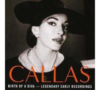 Maria Callas - Birth Of A Diva: Legendary Early Recordings