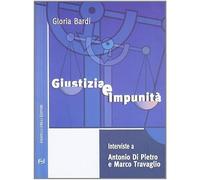 Giustizia e impunità. Interviste a Antonio Di Pietro e Marco Travaglio