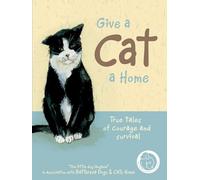 Give a Cat a Home: True tales of courage and survival