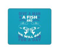 Give A Man A Fish And He Will Eat For A Day Desk Mat Durable Mousepad Soft Mouse Pad For Laptop Pc Work 25X30Cm