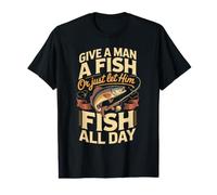 Give a Man a Fish or Just Let Him Fish All Day Angler Value Graphic T-Shirt