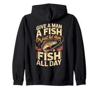 Give a Man a Fish or Just Let Him Fish All Day Angler Zip Hoodie