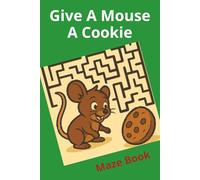 Give A Mouse A Cookie: Fun maze activity book
