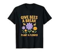 Give Bees a Break Plant a Flower - Eco Friendly Graphic T-Shirt