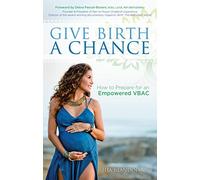 Give Birth a Chance: How to Prepare for an Empowered VBAC