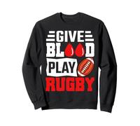 Give Blood Play Rugby Rugby Player Athlete Sweatshirt