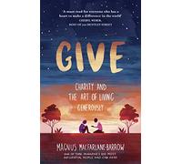 Give: Charity and the Art of Living Generously