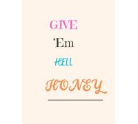 Give 'Em Hell Honey