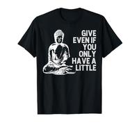 Give Even If You Only Have A Little Funny Buddha Quote Value Graphic T-Shirt