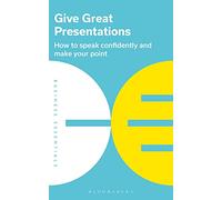 Give Great Presentations: How to speak confidently and make your point: 2 (Business Essentials)