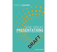 Give Great Presentations: How to Speak Confidently and Make Your Point (Steps to Success)