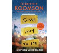 Give Him to Me : the heart-stopping new thriller from the Queen of the Big Reveal!
