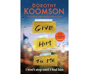 Give Him to Me: the heart-stopping new thriller from the Queen of the Big Reveal!