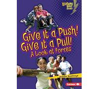 Give It a Push! Give It a Pull!: A Look at Forces (Lightning Bolt Books (R) -- Exploring Physical Science)