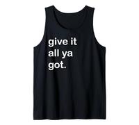 Give It All Ya Got Tank Top