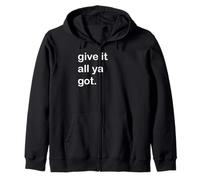 Give It All Ya Got Zip Hoodie