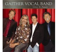 Give It Away by Gaither Vocal Band (2006) Audio CD