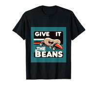 Give It The Beans Energetic Motivation |- T-Shirt