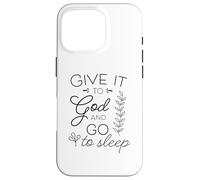 Give It To God And Go To Sleep Christian Quote Bible Verse Case for iPhone 16 Pro