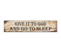 Give it to God and Go to Sleep Metal Tin Sign Funny Vintage Street Tin Signs Wall Art Decor Iron Poster for Home Farmhouse Bar Cafe Garage Bedroom Rusitc Indoor Outdoor Gifts 16x4 INCH / 40x10 CM