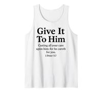 Give It to Him 1 Peter 5:7 Bible Verse Faith Scripture Pray Tank Top