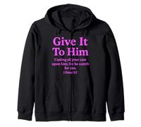 Give It To Him 1 Peter 5:7 Bible Verse Faith Scripture Pray Zip Hoodie