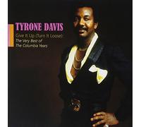 Give It Up (Turn It Loose): The Very Best Of The Columbia Years by Tyrone Davis (2005-07-12)