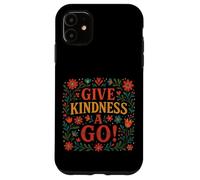 Give Kindness A Go Case for iPhone 11