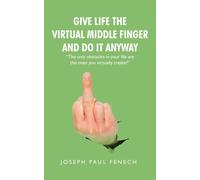 Give Life the Virtual Middle Finger and Do It Anyway