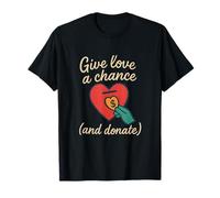 Give Love a Chance Donate Heart Charity Design T-Shirt