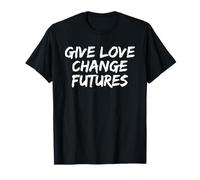 Give Love Change Futures International Day of Charity T-Shirt