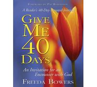 Give Me 40 Days: An Invitation for an Encounter with God