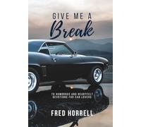 Give Me a Break: 70 Humorous and Heartfelt Devotions for Car Lovers
