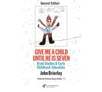 Give Me A Child Until He Is 7: Brain Studies And Early Childhood Education