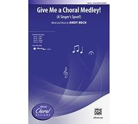 Give Me a Choral Medley! - A Singer's Spoof - Words and music by Andy Beck - Choral Octavo - SSAA