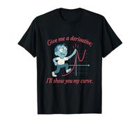 Give Me A Derivative I’ll Show You My Curve Math Humor T-Shirt