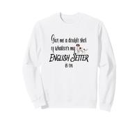 Give Me a Double Shot English Setter Dog Energy Humor Fun Sweatshirt