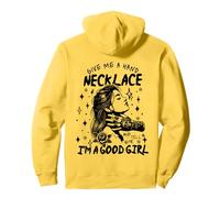 Give Me A Hand Necklace And Tell Me I'm A Good Girl on back Pullover Hoodie