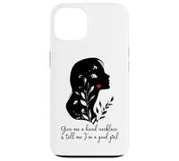 Give Me a Hand Necklace and Tell Me I'm a Good Girl Smutt Case for iPhone 13