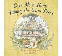 Give Me a Home Among the Gum Trees
