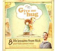 Give Me a Hug - Nick Vujicic / 8 life lessons from Nick's adventure every child should hear / Motivational Reach your dreams / Beautifully illustrated, easy to read and understand / Young reader 5-12 / Illustrated Storybook / Graphic Novel