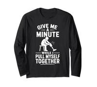 Give Me A Minute While I Pull Myself Together Amputee Humor Long Sleeve T-Shirt