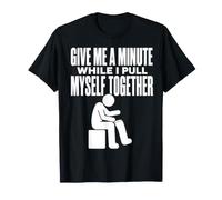 Give Me A Minute While I Pull Myself Together Amputee Humor T-Shirt