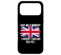 Give Me A Moment I Haven’t Had My Tea Yet Funny British Tea Case for iPhone 17 Pro Max