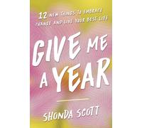 Give Me a Year: 12 New Things to Embrace Change and Live Your Best Life