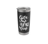 Give Me All The Wine Funny Alcohol Joke Stainless Steel Insulated Tumbler