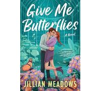 Give Me Butterflies – A Grumpy Sunshine Rom Com with Slow Burn Chemistry and Found Family – Novel